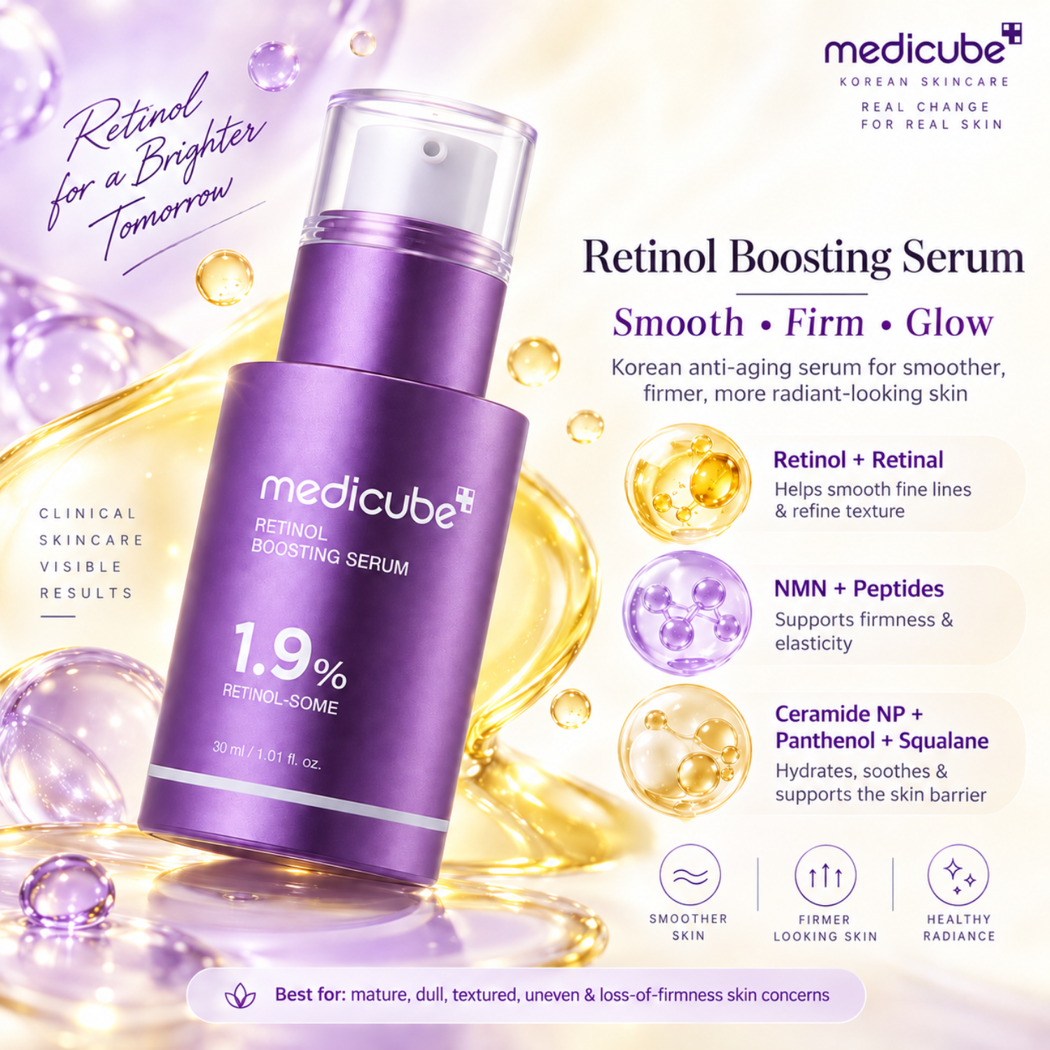 MEDICUBE Retinol Boosting Serum is a Korean anti-aging serum designed to help smooth fine lines, refine uneven texture, and support firmer, more resilient-looking skin. Formulated with Retinol, Retinal, NMN, Niacinamide, Vitamin C, Peptides, Adenosine, Ceramide NP, Beta-Glucan, Panthenol, and Squalane, it helps promote skin renewal while keeping the skin hydrated, soothed, and supported. The formula is non-comedogenic and sensitivity-tested, making it suitable for sensitive and troubled skin when introduced